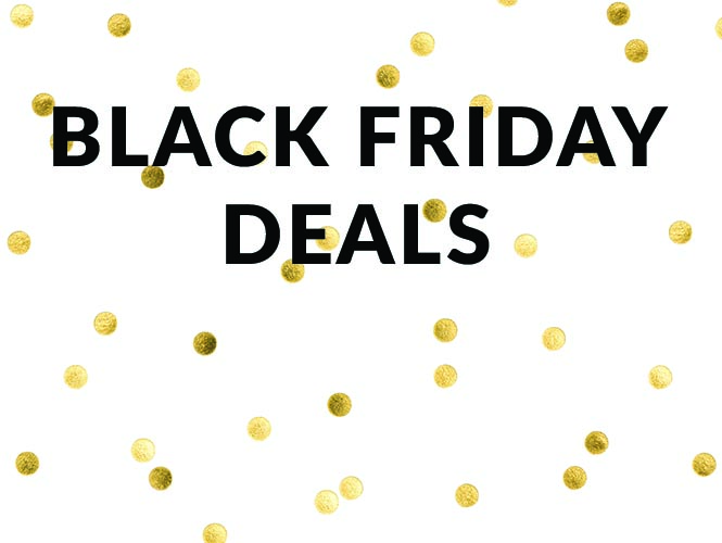 Black Friday Deals You Don’t Want to Miss!