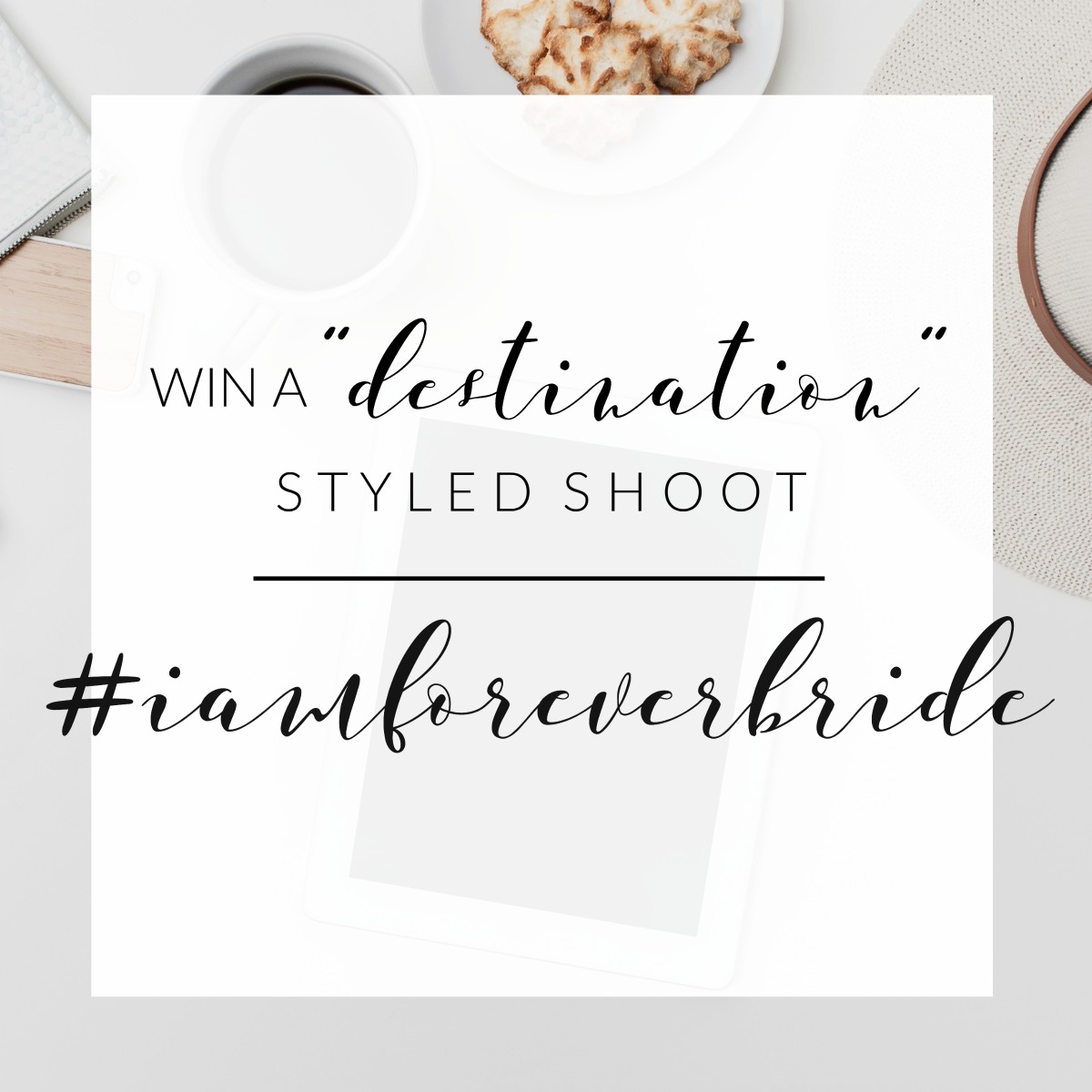 Win a Forever Bride “Destination” Styled Shoot!