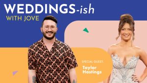Taylor Hastings on the Weddings-Ish With Jove podcast