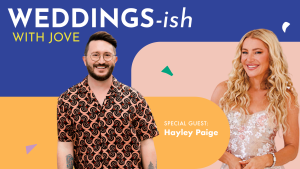 Hayley Paige on the Weddings-Ish With Jove podcast